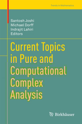 Current Topics in Pure and Computational Complex Analysis