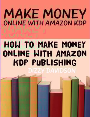 How To Make Money With Amazon KDP Publishing
