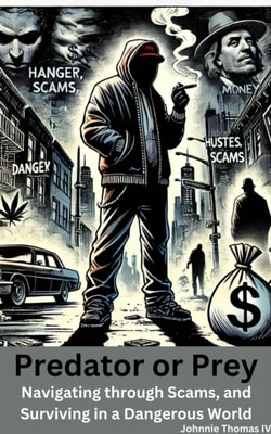 Predator or Prey: Navigating through Scams, and Surviving  in a Dangerous World