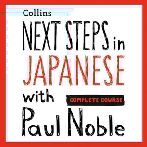 Next Steps in Japanese with Paul Noble for Intermediate Learners - Complete Course