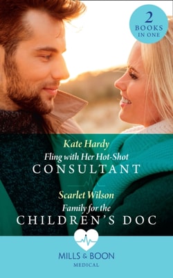 Fling With Her Hot-Shot Consultant / Family For The Children's Doc