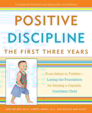 Positive Discipline: The First Three Years