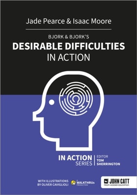 Bjork & Bjork s Desirable Difficulties in Action
