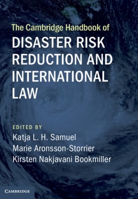 Cambridge Handbook of Disaster Risk Reduction and International Law