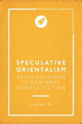 Speculative Orientalism: Asian Religions in New Wave Science Fiction