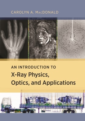 Introduction to X-Ray Physics, Optics, and Applications