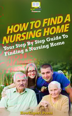 How To Find a Nursing Home: Your Step-By-Step Guide To Finding a Nursing Home