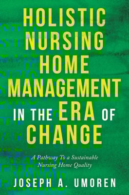 Holistic Nursing Home Management in the Era of Change