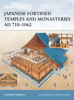 Japanese Fortified Temples and Monasteries AD 710 1602
