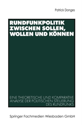 Rundfunkpolitik zwischen Sollen, Wollen und Können
