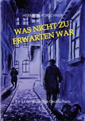 Was nicht zu erwarten war - 33 Kurzgeschichten mit Illustrationen, die auch anders hätten ausgehen können. Manche sogar schlechter!