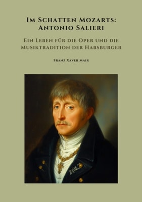Im Schatten Mozarts:  Antonio Salieri