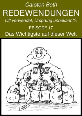 Redewendungen: Das Wichtigste auf dieser Welt