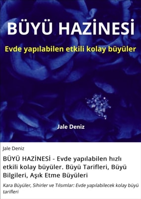BÜYÜ HAZİNESİ - Evde yapılabilen hızlı etkili kolay büyüler. Büyü Tarifleri, Büyü Bilgileri, Aşık Etme Büyüleri