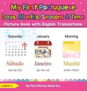 My First Portuguese Days, Months, Seasons & Time Picture Book with English Translations