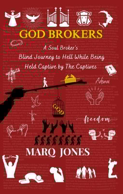 God Brokers: A Soul Broker's Blind Journey to Hell While Being Held Captive by The Captives