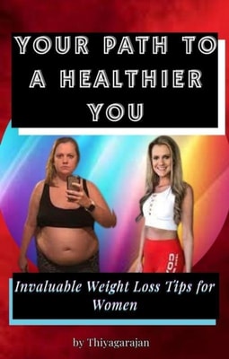 Your Path to a Healthier You: Invaluable Weight Loss Tips for Women