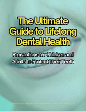 Ultimate Guide to Lifelong Dental Health