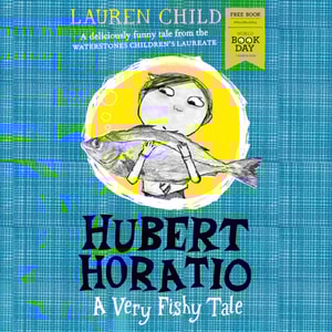 Hubert Horatio: A Very Fishy Tale: World Book Day 2019