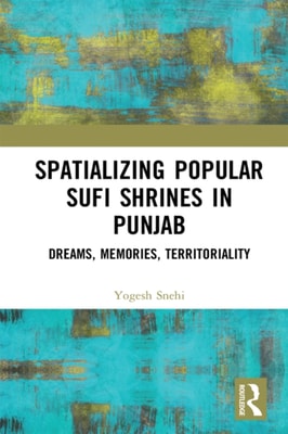 Spatializing Popular Sufi Shrines in Punjab