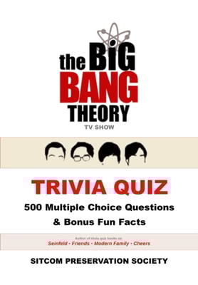 Big Bang Theory TV Show Trivia Quiz: 500 Multiple Choice Questions & Bonus Fun Facts