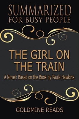 Girl On the Train - Summarized for Busy People: A Novel: Based on the Book by Paula Hawkins