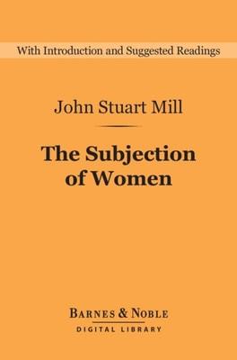 Subjection of Women (Barnes & Noble Digital Library)