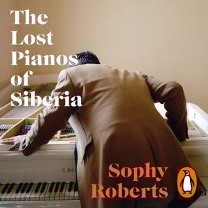 Lost Pianos of Siberia