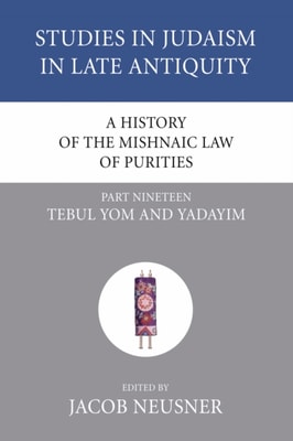 History of the Mishnaic Law of Purities, Part 19
