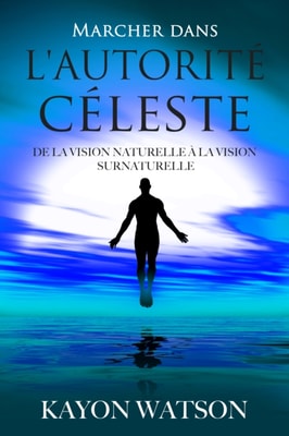 Marcher dans l'autorité céleste