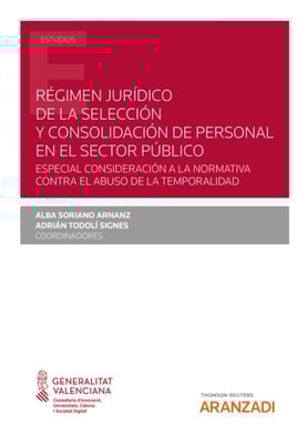 Régimen jurídico de la selección y consolidación de personal en el Sector Público. Especial consideración a la normativa contra el abuso de la temporalidad