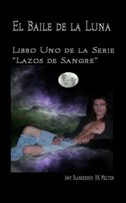 El Baile De La Luna: Libro Uno Dela Serie &quote;lazos De Sangre&quote;