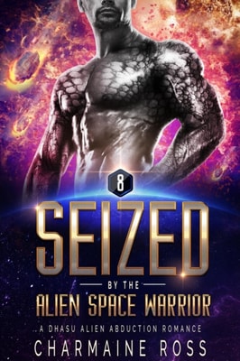 Seized by the Alien Space Warrior: A Dhasu Alien Romance