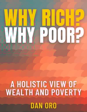 Why Rich? Why Poor? A Holistic View of Wealth and Poverty