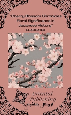&quote;Cherry Blossom Chronicles Floral Significance in Japanese History&quote;