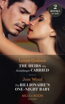Heirs His Housekeeper Carried / The Billionaire's One-Night Baby