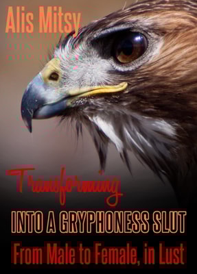 Transforming into a Gryphoness Slut: From Male to Female, in Lust