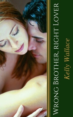 Wrong Brother Right Lover - Bad Boys Gone Good Series (Story #2)