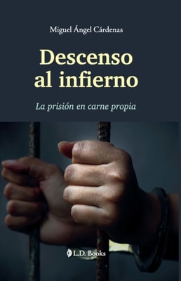 Descenso al infierno. La prision en carne propia