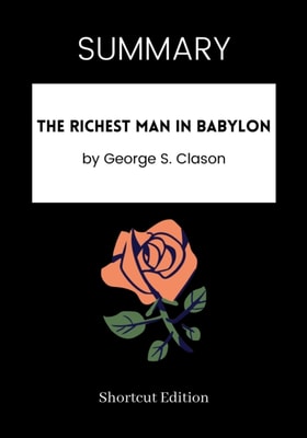 SUMMARY: The Richest Man In Babylon By George S. Clason