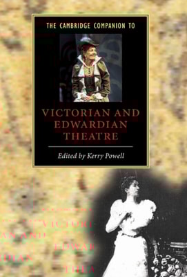 Cambridge Companion to Victorian and Edwardian Theatre