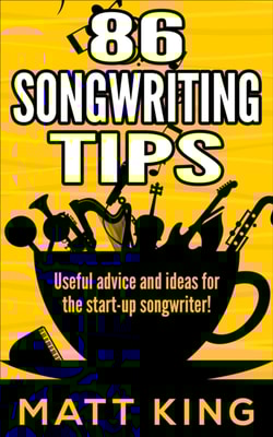 86 Songwriting Tips: Useful Advice And Ideas For The Start-Up Songwriter!