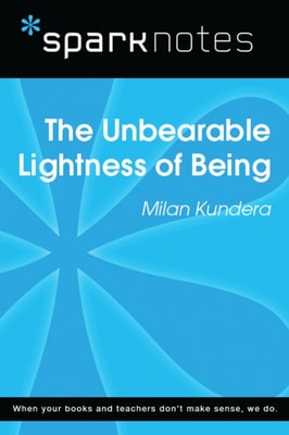 Unbearable Lightness of Being (SparkNotes Literature Guide)