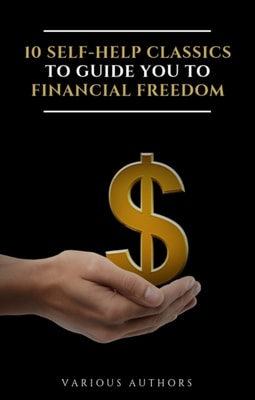 10 Self-Help Classics to Guide You to Financial Freedom Vol: 1
