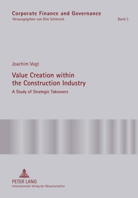 Value Creation within the Construction Industry : A Study of Strategic Takeovers