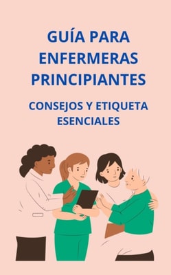 Guia para enfermeras principiantes