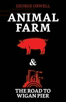 Animal Farm & The Road to Wigan Pier