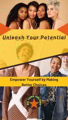 Unleash Your Potential: Empower Yourself by Making Better Choices!