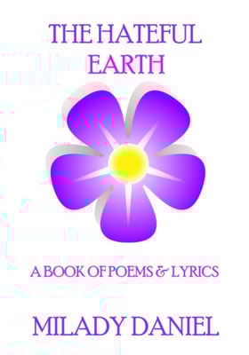Hateful Earth: A Book of Poems and Lyrics