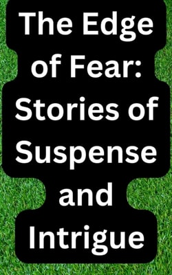 Edge of Fear: Stories of Suspense and Intrigue